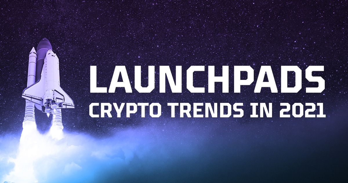 LaunchPad – A sustainable investment trend in Crypto market