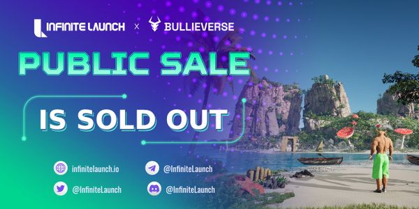 Bullieverse IDO on Infinite Launch sold out within an hour,
the total value being up to $100,000